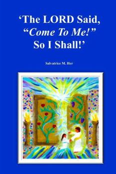 Paperback The LORD Said, "Come To Me!" So I Shall! Book