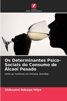 Paperback Os Determinantes Psico-Sociais do Consumo de Álcool Pesado [Portuguese] Book