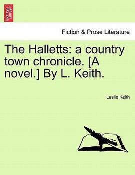 Paperback The Halletts: A Country Town Chronicle. [A Novel.] by L. Keith. Book