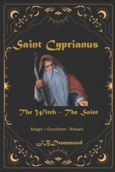 Paperback Cyprianus - The Witch Converted Saint: Spells - Arrangements - Sympathies Book
