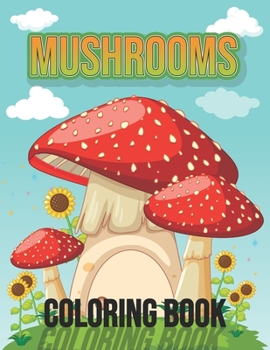 Paperback Mushrooms Coloring Book: Fun Activity Mushrooms Fungi Coloring Book for Adults Relaxation - Vegetable Mushrooms Food Lover Gift Ideas, Mushroom Book