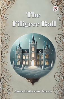 The Filigree Ball: Being a Full and True Account of the Solution of the Mystery Concerning the Jeffrey-Moore Affair