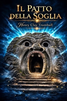 Il Patto della Soglia ~ Origini dei Riti Religiosi: Studio comparato sulle origini religiose mondiali e sul simbolismo della Soglia (La Voce dei Classici della Coscienza) (Italian Edition)