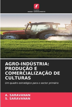 Agro-Indústria: Produção E Comercialização de Culturas (Portuguese Edition)