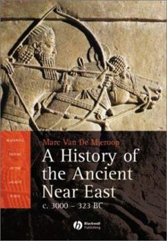 Paperback A History of the Ancient Near East: ca. 3000-323 BC (Blackwell History of the Ancient World) Book