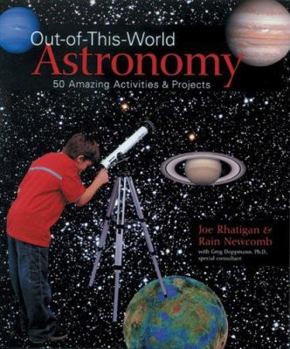 Paperback Out-Of-This-World Astronomy: 50 Amazing Activities & Projects Book