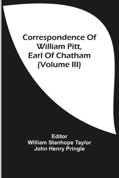 Paperback Correspondence Of William Pitt, Earl Of Chatham (Volume Iii) Book