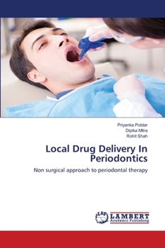 Local Drug Delivery In Periodontics: Non surgical approach to periodontal therapy
