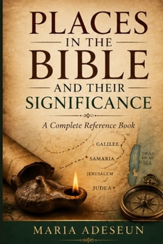 Places in the Bible and Their Significance (Bible Reference Books)
