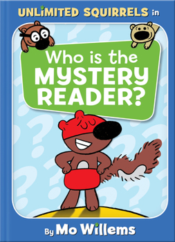 Who Is the Mystery Reader? - Book #2 of the Unlimited Squirrels