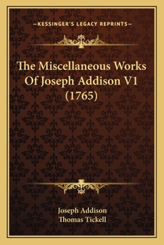 Paperback The Miscellaneous Works Of Joseph Addison V1 (1765) Book