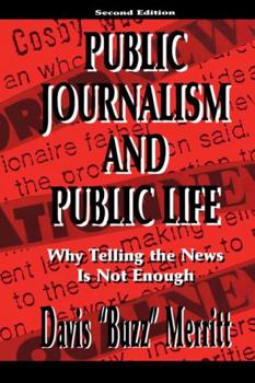 Paperback Public Journalism and Public Life: Why Telling the News Is Not Enough Book