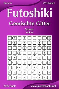 Paperback Futoshiki Gemischte Gitter - Schwer - Band 4 - 276 Rätsel [German] Book