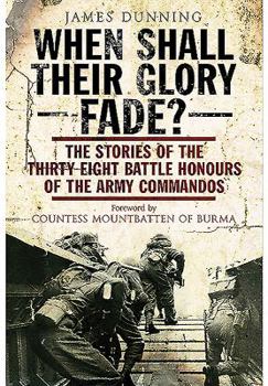 Paperback When Shall Their Glory Fade?: The Stories of the Thirty-Eight Battle Honours of the Army Commandos Book