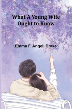 Paperback What A Young Wife Ought To Know Book