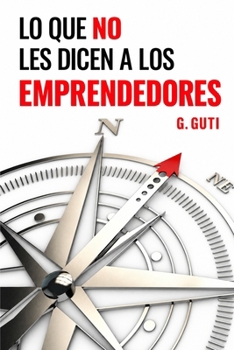 Paperback Lo Que No Les Dicen a Los Emprendedores [Spanish] Book