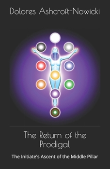 Paperback The Return of the Prodigal: The Initiate's Ascent of the Middle Pillar Book