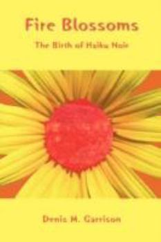 Paperback Fire Blossoms: The Birth of Haiku Noir Book