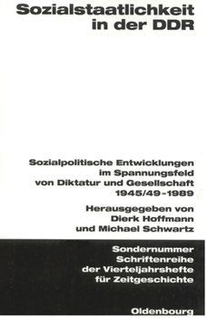 Paperback Sozialstaatlichkeit in Der DDR: Sozialpolitische Entwicklungen Im Spannungsfeld Von Diktatur Und Gesellschaft 1945/49-1989 [German] Book