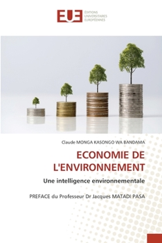 ECONOMIE DE L'ENVIRONNEMENT: Une intelligence environnementalePREFACE du Professeur Dr Jacques MATADI PASA (French Edition)