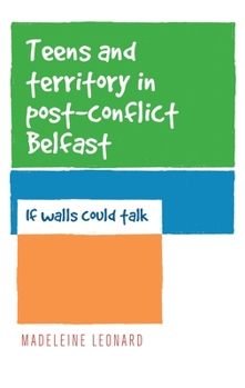 Hardcover Teens and Territory in 'Post-Conflict' Belfast: If Walls Could Talk Book