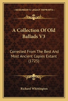 Paperback A Collection Of Old Ballads V3: Corrected From The Best And Most Ancient Copies Extant (1725) Book