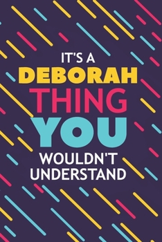 Paperback It's a Deborah Thing You Wouldn't Understand: Lined Notebook / Journal Gift, 120 Pages, 6x9, Soft Cover, Glossy Finish Book