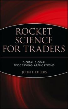 Hardcover Rocket Science for Traders: Digital Signal Processing Applications Book