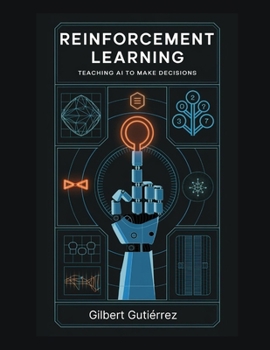 Paperback Reinforcement Learning: Teaching AI to Make Decisions Book
