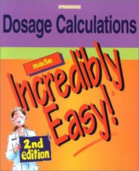 Paperback Dosage Calculations Made Incredibly Easy! Book