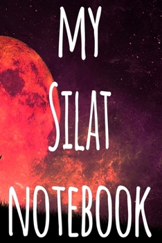 My Silat Notebook: The perfect way to record your martial arts progression - 6x9 119 page lined journal!