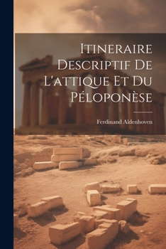 Paperback Itineraire Descriptif De L'attique Et Du Péloponèse [French] Book