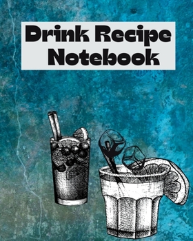 Paperback Drink Recipe Notebook: Cocktail Recipes Notebook, Bar Mixology Journal, Drink Recipe Book For Bartenders and Blank Recipe Book To Write In Yo Book