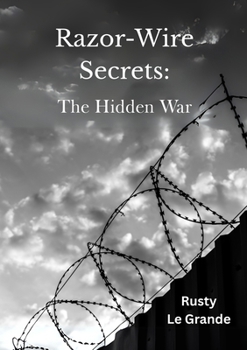 Paperback Razor Wire Secrets: The Hidden War Book