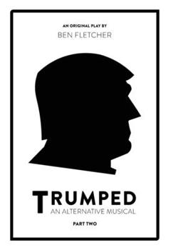 Hardcover TRUMPED (An Alternative Musical), Part Two Book
