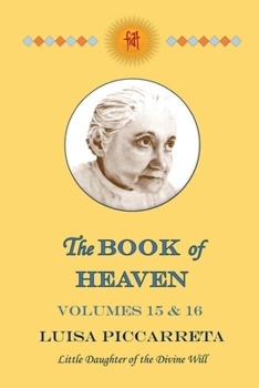 Paperback The Book of Heaven - Volumes 15 & 16: The Call of the Creature to the Order, the Place and the Purpose for which He was Created by God Book