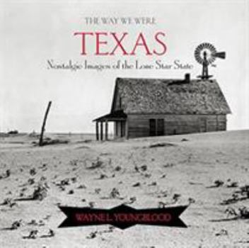 Hardcover The Way We Were Texas: Nostalgic Images of the Lone Star State Book