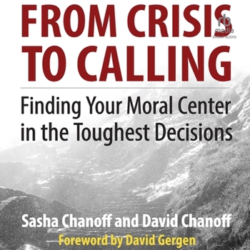 Audio CD From Crisis to Calling: Finding Your Moral Center in the Toughest Decisions Book