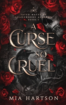A Curse So Cruel (Fated Mates of Shadowbone Academy) - Book #1 of the Fated Mates of Shadowbone Academy
