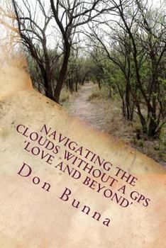 Paperback Navigating the Clouds Without a GPS: Love and Beyond Book