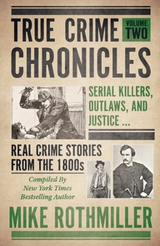 Paperback True Crime Chronicles: Serial Killers, Outlaws, And Justice ... Real Crime Stories From The 1800s Book