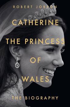 Hardcover Catherine, the Princess of Wales: The Biography Book