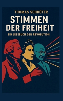 Stimmen der Freiheit: Ein Lesebuch der Revolution (German Edition)