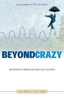 Hardcover Beyond Crazy: Journeys Through Mental Illness Book
