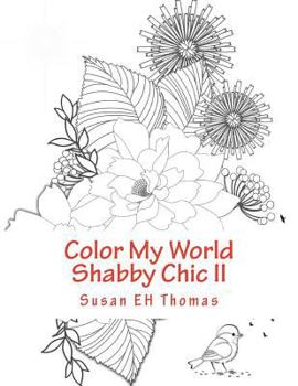 Paperback Color My World Shabby Chic II: Coloring Books for Grown Ups Book