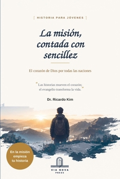 La misión, contada con sencillez: El corazón de Dios por todas las naciones — historia para jóvenes (Spanish Edition)