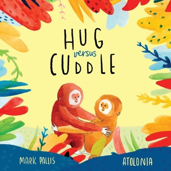 Paperback Hug Versus Cuddle: A heartwarming rhyming story about getting along Book