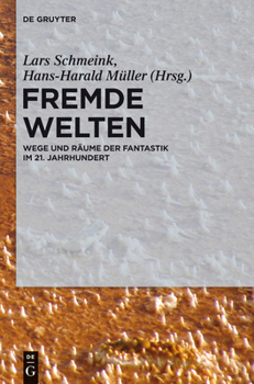 Hardcover Fremde Welten: Wege Und Räume Der Fantastik Im 21. Jahrhundert [German] Book