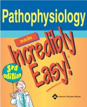 Pathophysiology Made Incredibly Easy! (Incredibly Easy! Series)