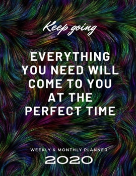 2020 Weekly & Monthly Planner: Everything You Need Will Come to You at The Perfect Time /  2020 Agenda Planner & Calendar / Personal Appointment / ... / Holiday / Beautiful Design / 8,5 x 11 in